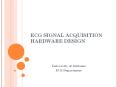 ECG SIGNAL ACQUISITION HARDWARE DESIGN PowerPoint PPT Presentation