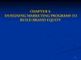 CHAPTER 5: DESIGNING MARKETING PROGRAMS TO BUILD BRAND EQUITY PowerPoint PPT Presentation