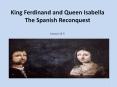 King Ferdinand and Queen Isabella The Spanish Reconquest PowerPoint PPT Presentation