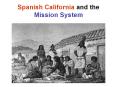 Spanish California and the Mission System Questions What are PowerPoint PPT Presentation