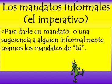 Los mandatos informales (el imperativo)