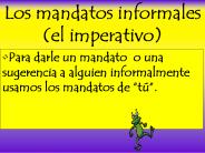 Los mandatos informales (el imperativo)