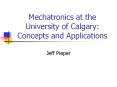 Mechatronics at the University of Calgary: Concepts and Applications PowerPoint PPT Presentation