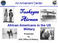 Tuskegee             Airmen African Americans in the US Military PowerPoint PPT Presentation