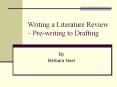 Writing a Literature Review – Pre-writing to Drafting PowerPoint PPT Presentation