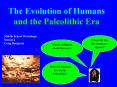 The Evolution of Humans and the Paleolithic Era PowerPoint PPT Presentation