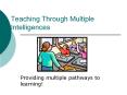 Teaching Through Multiple Intelligences Providing multiple PowerPoint PPT Presentation