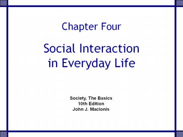Chapter Four Social Interaction in Everyday Life presentation | free to ...