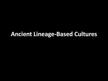 Ancient Lineage-Based Cultures
