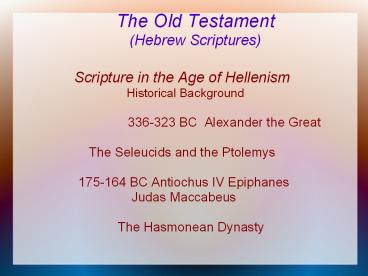The Old Testament (Hebrew Scriptures)
