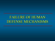 FAILURE OF HUMAN DEFENSE MECHANISMS