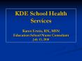 KDE School Health Services Karen Erwin, RN, MSN Education PowerPoint PPT Presentation