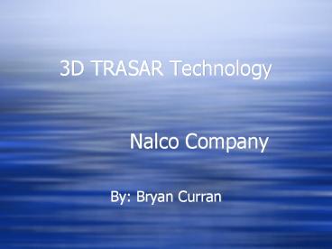 3D TRASAR Technology    Nalco Company