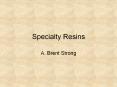 Specialty Resins PowerPoint PPT Presentation