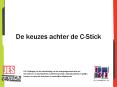 De keuzes achter de C-Stick PowerPoint PPT Presentation
