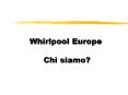 Whirlpool Europe  Chi siamo? PowerPoint PPT Presentation