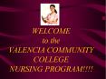 WELCOME to the VALENCIA COMMUNITY COLLEGE NURSING PROGRAM!!!! PowerPoint PPT Presentation