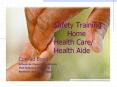 Safety Training    Home Health Care/ Health Aide PowerPoint PPT Presentation
