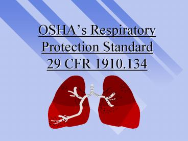 OSHA’s Respiratory Protection Standard 29 CFR 1910.134