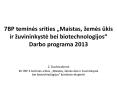 7BP temines srities „Maistas, ћemes ukis ir ћuvininkyste bei biotechnologijos Darbo programa 2013 PowerPoint PPT Presentation