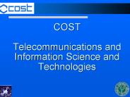 COST Telecommunications and Information Science and Technologies