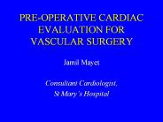 PRE-OPERATIVE CARDIAC EVALUATION FOR VASCULAR SURGERY