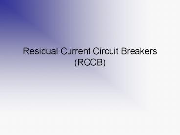 Residual Current Circuit Breakers (RCCB)