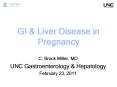 GI & Liver Disease in Pregnancy C. Brock Miller, MD UNC PowerPoint PPT Presentation