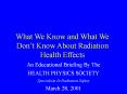 What We Know and What We Don't Know About Radiation Health Effects, Congressional Educational Briefing PowerPoint PPT Presentation