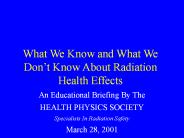What We Know and What We Don't Know About Radiation Health Effects, Congressional Educational Briefing PowerPoint PPT Presentation