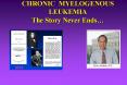 CHRONIC MYELOGENOUS LEUKEMIA The Story Never Ends… PowerPoint PPT Presentation