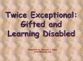 Twice Exceptional: Gifted and Learning Disabled PowerPoint PPT Presentation