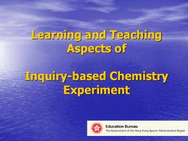 Learning and Teaching Aspects of  Inquiry-based Chemistry Experiment