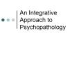 An Integrative Approach to Psychopathology Unidemensional PowerPoint PPT Presentation