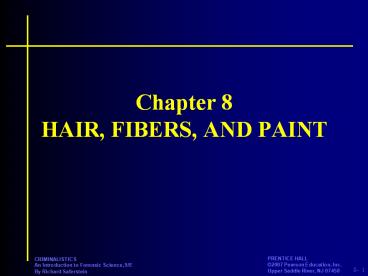 Chapter 8 HAIR, FIBERS, AND PAINT Introduction Hair is