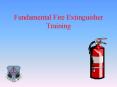 Fundamental Fire Extinguisher Training PowerPoint PPT Presentation
