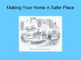 Making Your Home A Safer Place PowerPoint PPT Presentation