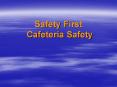 Safety First Cafeteria Safety Fire Prevention / Life Safety PowerPoint PPT Presentation