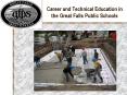 Career and Technical Education in the Great Falls Public Schools PowerPoint PPT Presentation