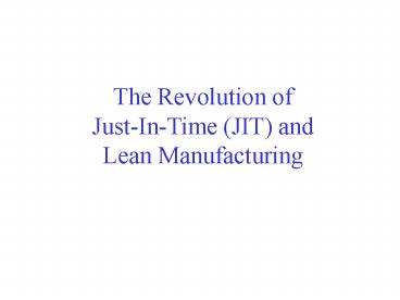 The Revolution of Just-In-Time (JIT) and Lean Manufacturing