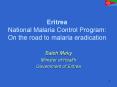 Eritrea National Malaria Control Program: On the road to malaria eradication PowerPoint PPT Presentation