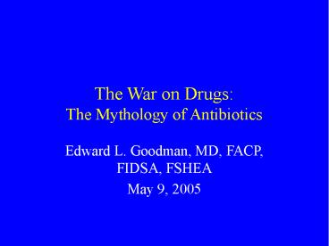 The War on Drugs: The Mythology of Antibiotics