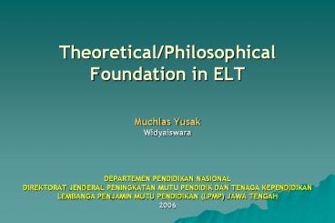 Theoretical/Philosophical Foundation in ELT