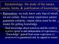 Epistemology: the study of the nature, source, limits, & justification of knowledge PowerPoint PPT Presentation