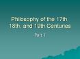 Philosophy of the 17th, 18th, and 19th Centuries PowerPoint PPT Presentation