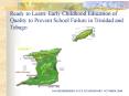 Ready to Learn: Early Childhood Education of Quality to Prevent School Failure in Trinidad and Tobago PowerPoint PPT Presentation