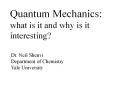 Quantum Mechanics: what is it and why is it interesting? PowerPoint PPT Presentation