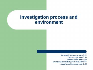 Investigation process and environment