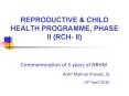 REPRODUCTIVE & CHILD HEALTH PROGRAMME, PHASE II (RCH- II PowerPoint PPT Presentation
