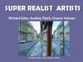 SUPER REALIST ARTISTS Richard Estes, Audrey Flack, Duane PowerPoint PPT Presentation